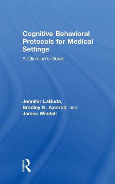 Cognitive Behavioral Protocols For Medical Settings: A Clinician’S Guide