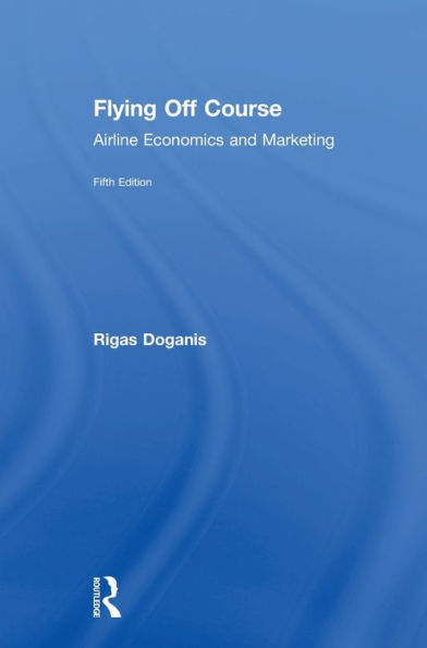 Flying Off Course: Airline Economics And Marketing