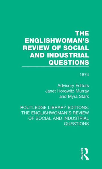 The Englishwoman's Review Of Social And Industrial Questions (Routledge Library Editions: The Englishwoman's Review Of Social And Industrial Questions) - 9781138227910