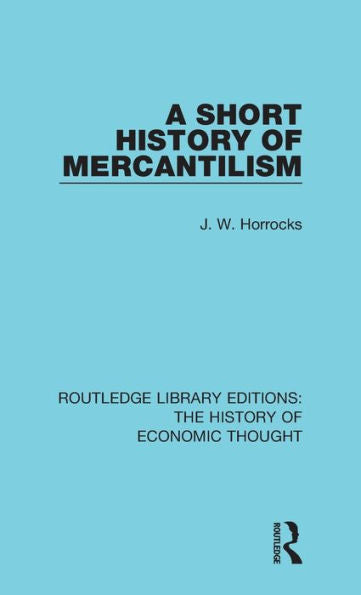 A Short History Of Mercantilism (Routledge Library Editions: The History Of Economic Thought)