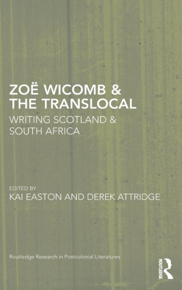 Zoë Wicomb & The Translocal (Routledge Research In Postcolonial Literatures)