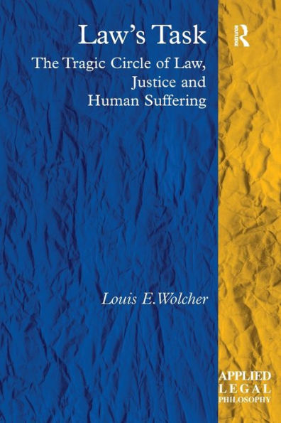 Law's Task: The Tragic Circle Of Law, Justice And Human Suffering (Applied Legal Philosophy)