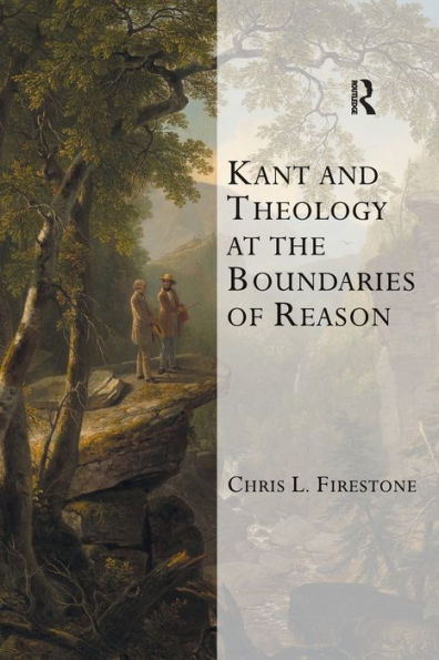 Kant And Theology At The Boundaries Of Reason (Transcending Boundaries In Philosophy And Theology)