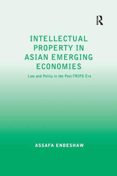 Intellectual Property In Asian Emerging Economies: Law And Policy In The Post-Trips Era