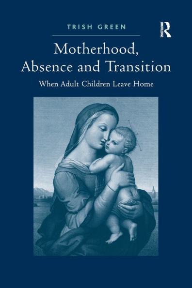 Motherhood, Absence And Transition: When Adult Children Leave Home