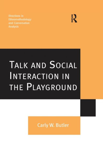 Talk And Social Interaction In The Playground (Directions In Ethnomethodology And Conversation Analysis)