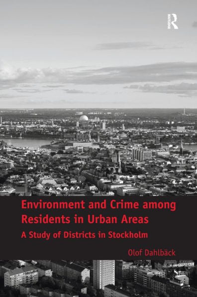 Environment And Crime Among Residents In Urban Areas: A Study Of Districts In Stockholm