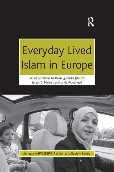 Everyday Lived Islam In Europe (Ahrc/Esrc Religion And Society Series)