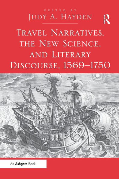 Travel Narratives, The New Science, And Literary Discourse, 1569-1750