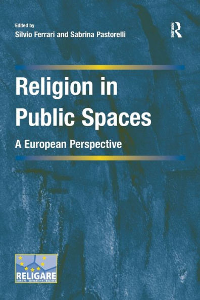 Religion In Public Spaces: A European Perspective (Cultural Diversity And Law In Association With Religare)