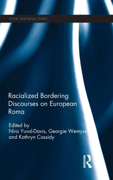 Racialized Bordering Discourses On European Roma (Ethnic And Racial Studies)