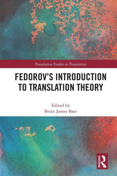 Fedorov's Introduction To Translation Theory (Translation Studies In Translation)