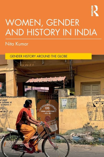 Women, Gender And History In India (Gender History Around The Globe)