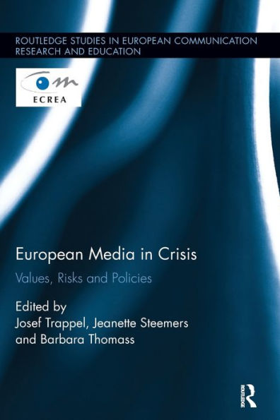 European Media In Crisis: Values, Risks And Policies (Routledge Studies In European Communication Research And Education) - 9781138305809