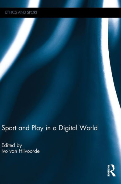 Sport And Play In A Digital World (Ethics And Sport)