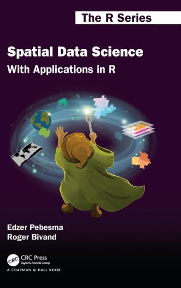 Spatial Data Science: With Applications In R (Chapman & Hall/Crc The R Series)