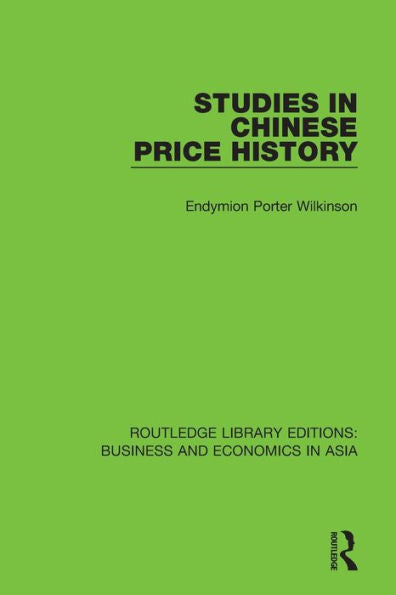 Studies In Chinese Price History (Routledge Library Editions: Business And Economics In Asia)
