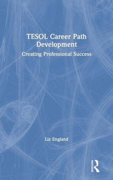 Tesol Career Path Development: Creating Professional Success