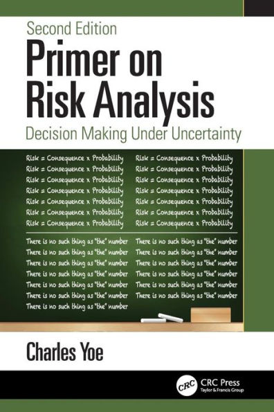Primer On Risk Analysis: Decision Making Under Uncertainty
