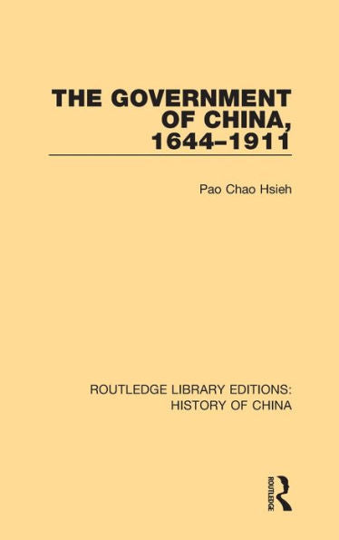 The Government Of China, 1644-1911 (Routledge Library Editions: History Of China)