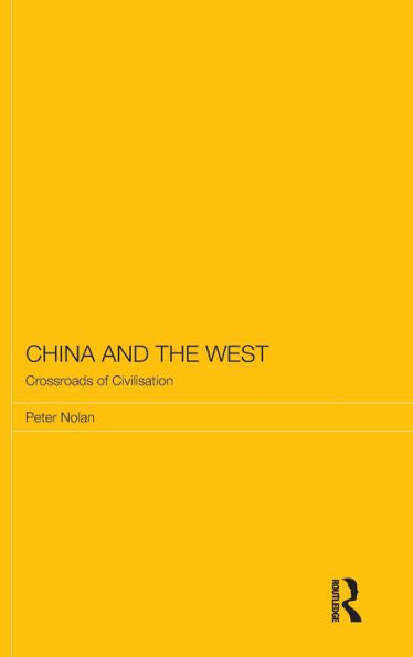 China And The West: Crossroads Of Civilisation (Routledge Studies On The Chinese Economy)