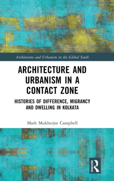 Architecture And Urbanism In A Contact Zone (Architecture And Urbanism In The Global South)
