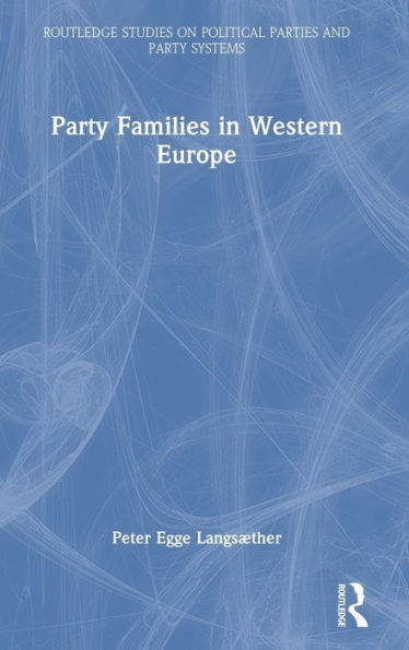 Party Families In Western Europe (Routledge Studies On Political Parties And Party Systems)