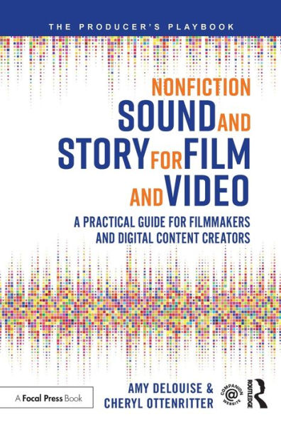 Nonfiction Sound And Story For Film And Video: A Practical Guide For Filmmakers And Digital Content Creators (The Producer's Playbook)