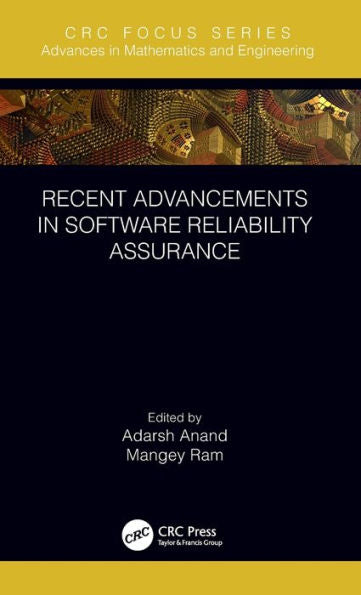 Recent Advancements In Software Reliability Assurance (Advances In Mathematics And Engineering)