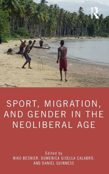 Sport, Migration, And Gender In The Neoliberal Age