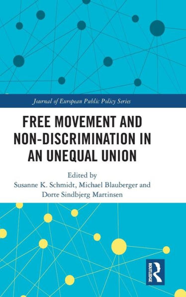 Free Movement And Non-Discrimination In An Unequal Union (Journal Of European Public Policy Series)