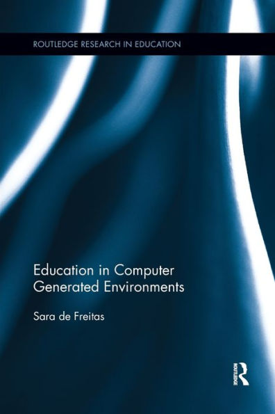 Education In Computer Generated Environments (Routledge Research In Education)