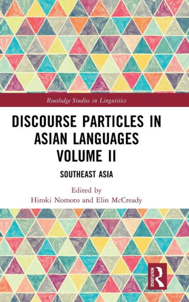 Discourse Particles In Asian Languages Volume Ii (Routledge Studies In Linguistics)
