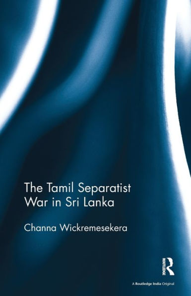 The Tamil Separatist War In Sri Lanka - 9781138488731
