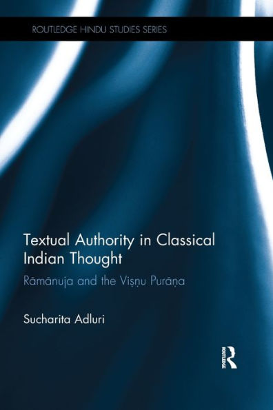 Textual Authority In Classical Indian Thought (Routledge Hindu Studies Series)