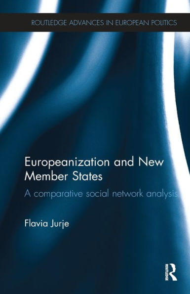 Europeanization And New Member States (Routledge Advances In European Politics)