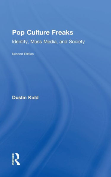 Pop Culture Freaks: Identity, Mass Media, And Society