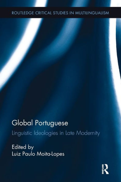 Global Portuguese (Routledge Critical Studies In Multilingualism)
