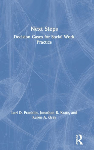 Next Steps: Decision Cases For Social Work Practice