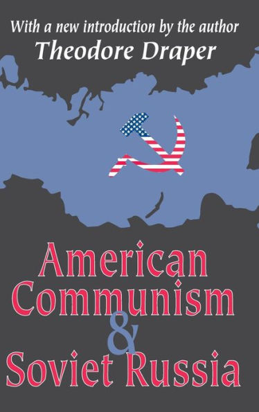 American Communism And Soviet Russia: With A New Introduction By The Author