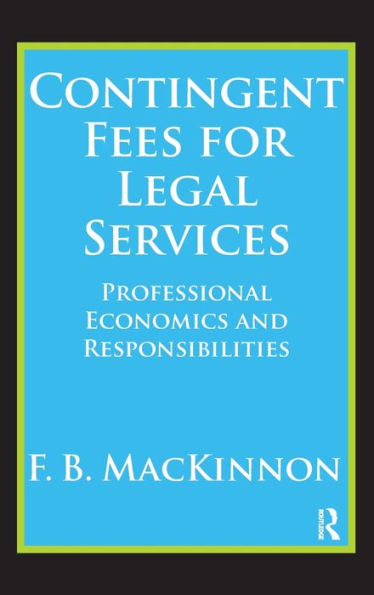 Contingent Fees For Legal Services: Professional Economics And Responsibilities