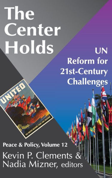 The Center Holds: Un Reform For 21St-Century Challenges (Peace And Policy)