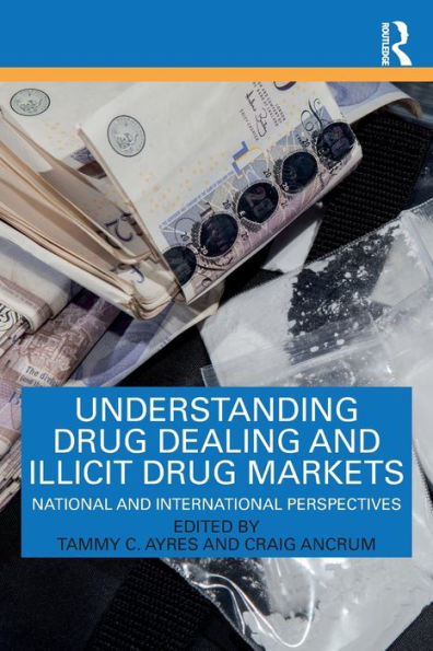 Understanding Drug Dealing And Illicit Drug Markets