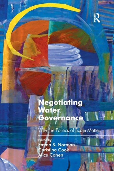 Negotiating Water Governance (Routledge Studies In Environmental Policy And Practice)