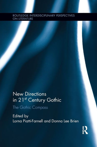 New Directions In 21St-Century Gothic (Routledge Interdisciplinary Perspectives On Literature)