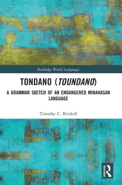 Tondano (Toundano): A Grammar Sketch Of An Endangered Minahasan Language (Routledge World Languages)