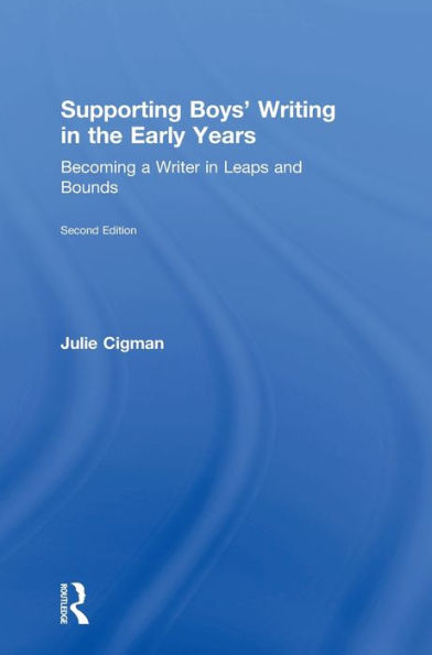 Supporting Boys’ Writing In The Early Years: Becoming A Writer In Leaps And Bounds