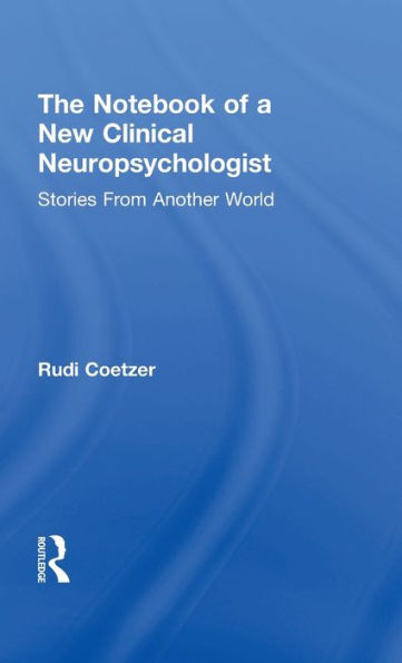 The Notebook Of A New Clinical Neuropsychologist: Stories From Another World