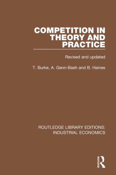 Competition In Theory And Practice: Revised And Updated (Routledge Library Editions: Industrial Economics)