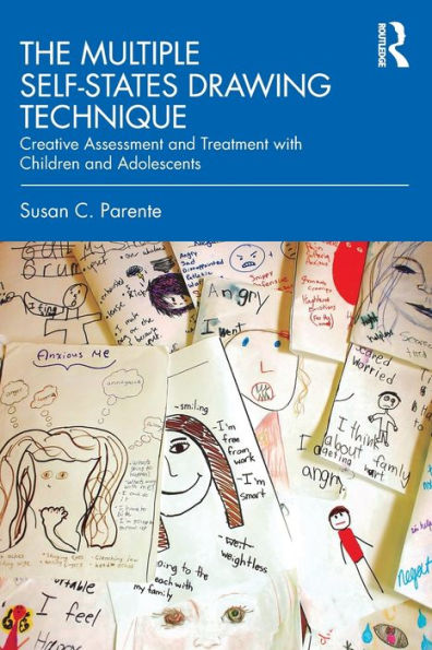 The Multiple Self-States Drawing Technique: Creative Assessment And Treatment With Children And Adolescents